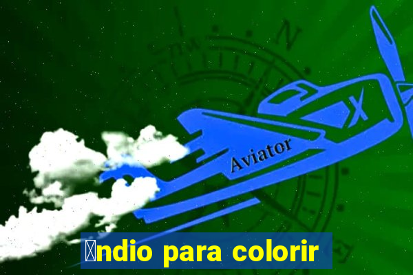 铆ndio para colorir