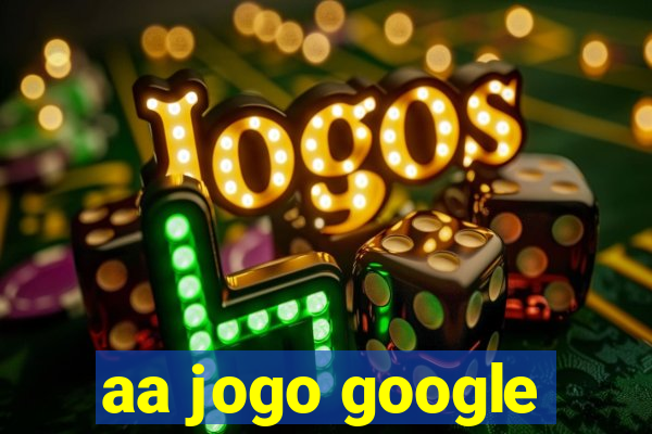 aa jogo google