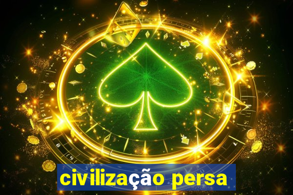 civilização persa