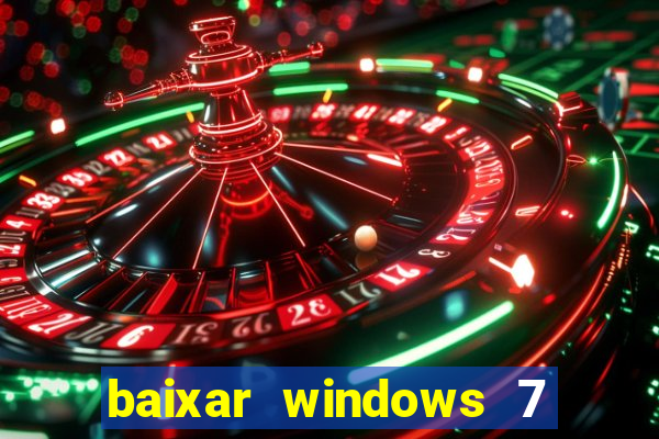 baixar windows 7 64 bits