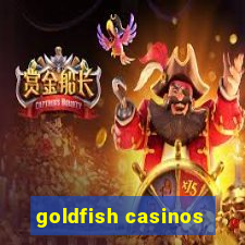 goldfish casinos