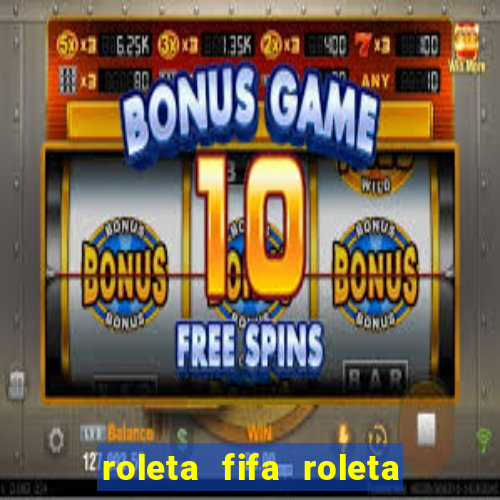 roleta fifa roleta times fifa