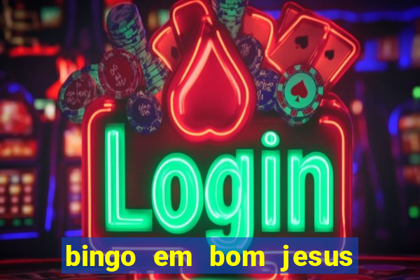 bingo em bom jesus do norte es