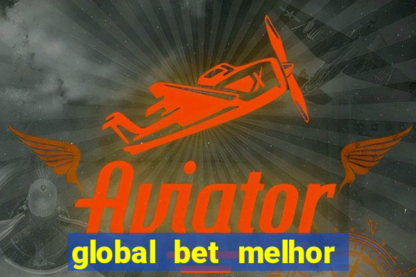 global bet melhor horário para jogar