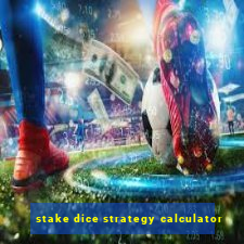 stake dice strategy calculator