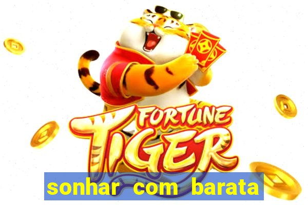 sonhar com barata jogo do bicho