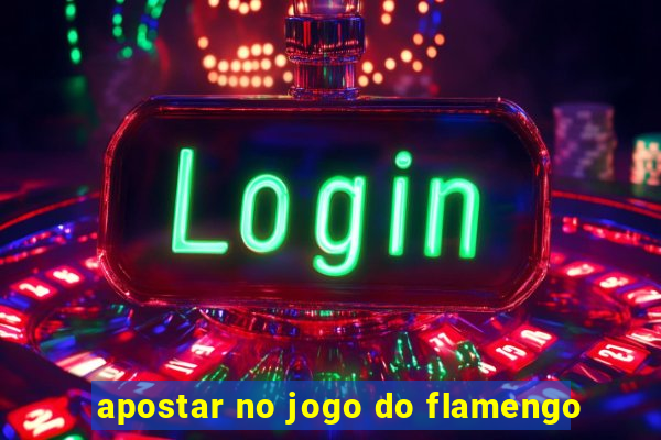 apostar no jogo do flamengo