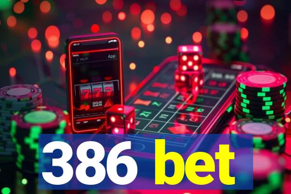 386 bet