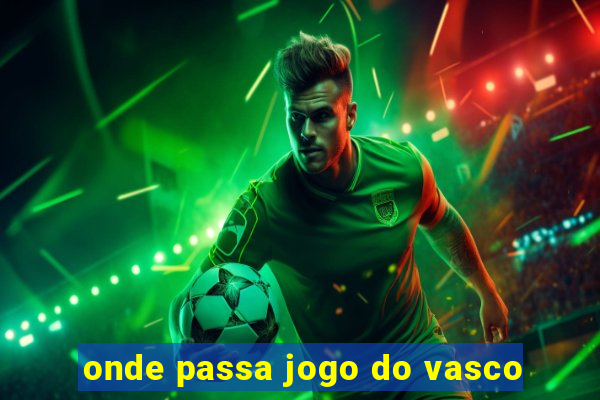 onde passa jogo do vasco