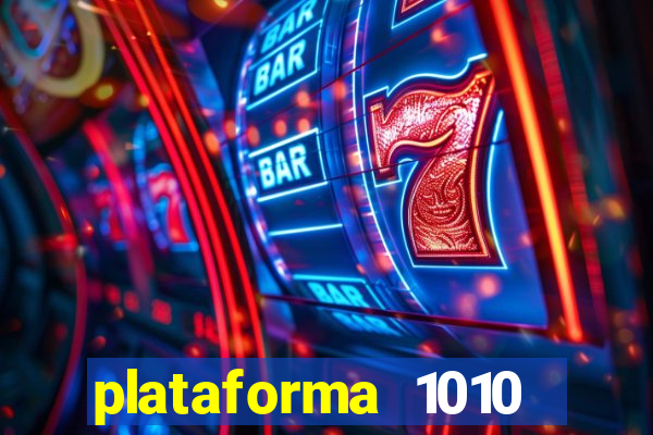 plataforma 1010 jogo do tigre