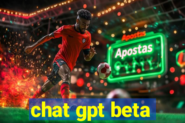 chat gpt beta