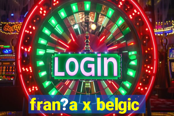 fran?a x belgic