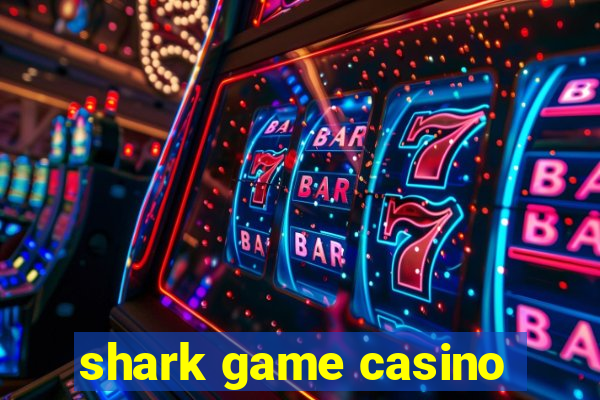 shark game casino