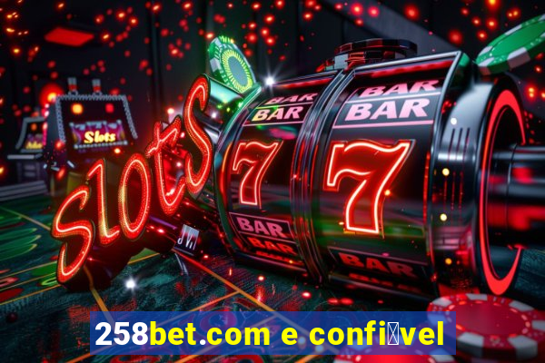 258bet.com e confi谩vel