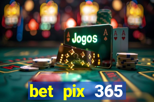 bet pix 365 b么nus login