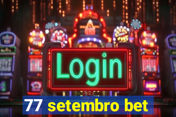 77 setembro bet