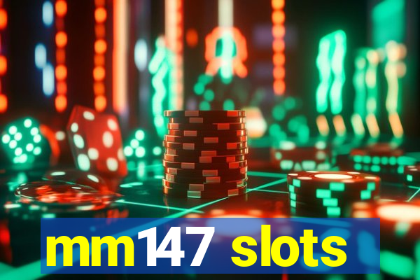 mm147 slots