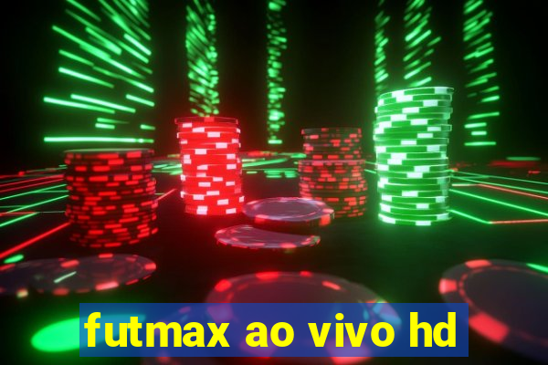 futmax ao vivo hd