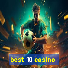 best 10 casino