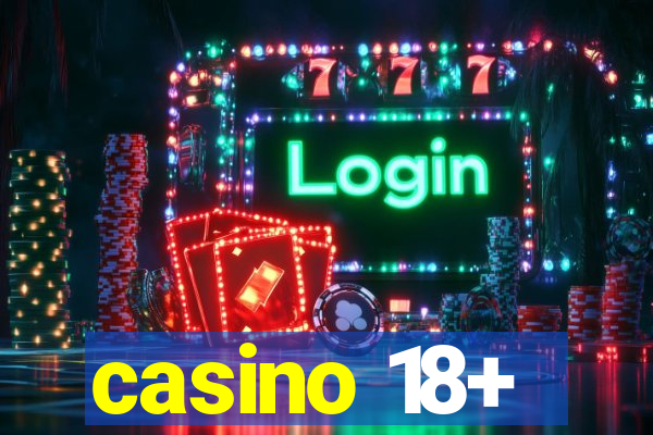 casino 18+