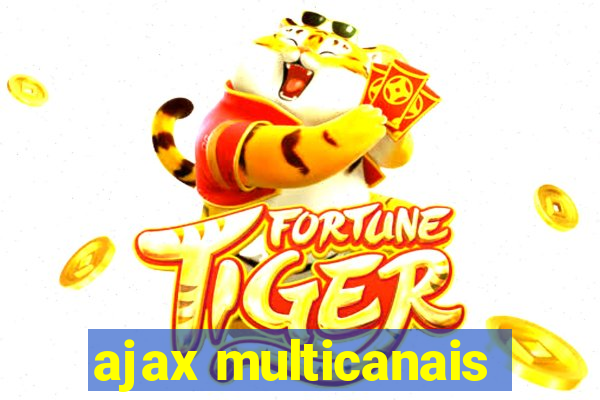 ajax multicanais