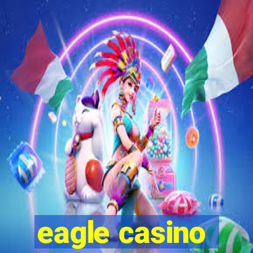 eagle casino