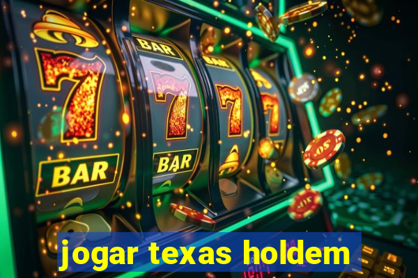 jogar texas holdem