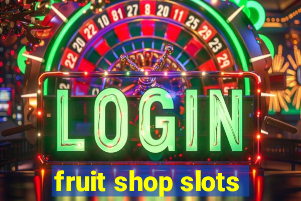 fruit shop slots