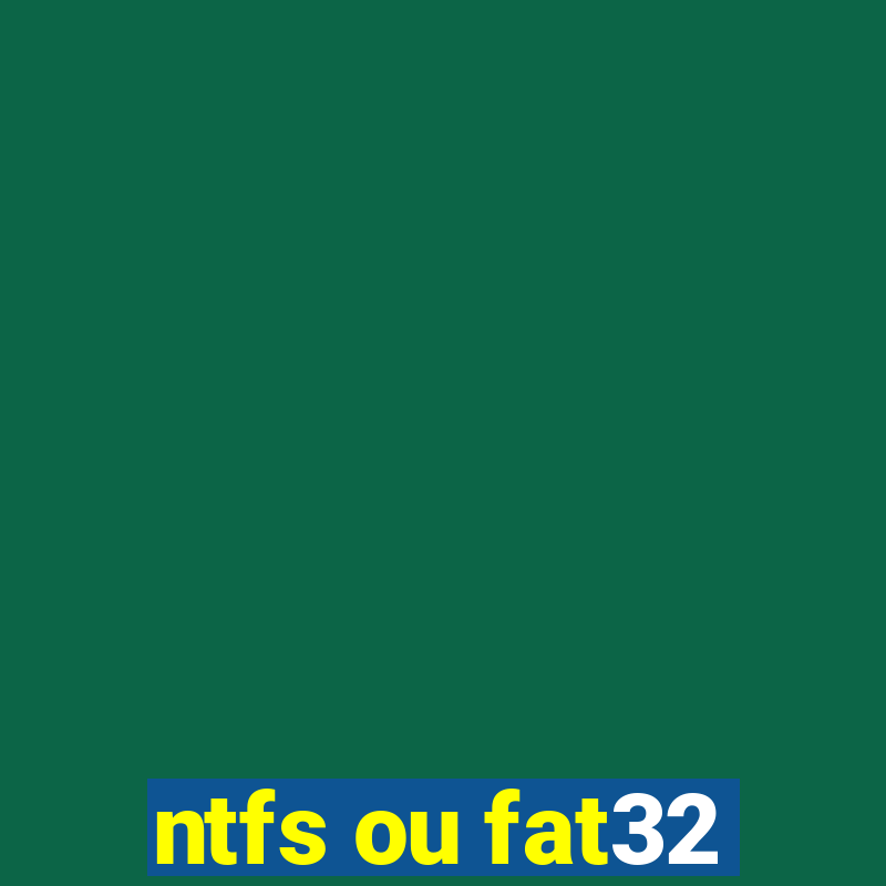 ntfs ou fat32