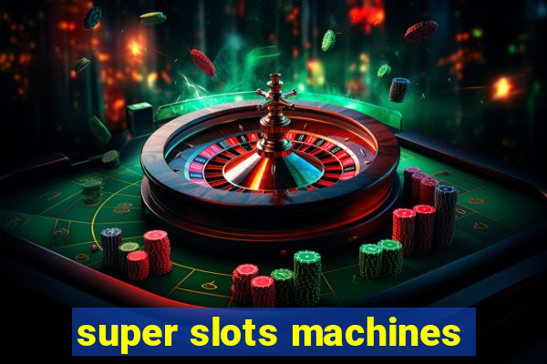 super slots machines