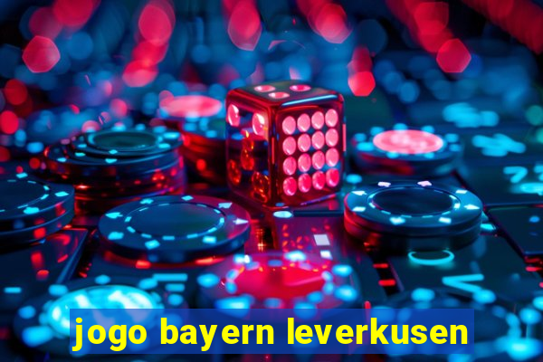 jogo bayern leverkusen