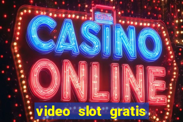 video slot gratis senza registrazione