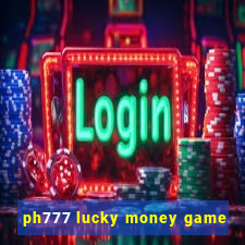 ph777 lucky money game