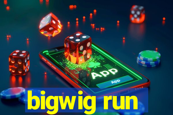 bigwig run