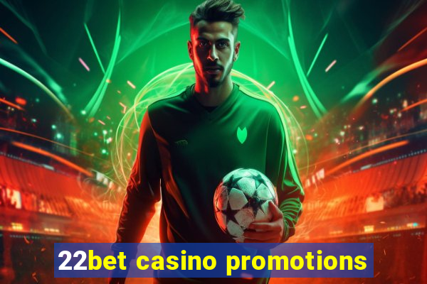 22bet casino promotions