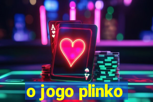 o jogo plinko