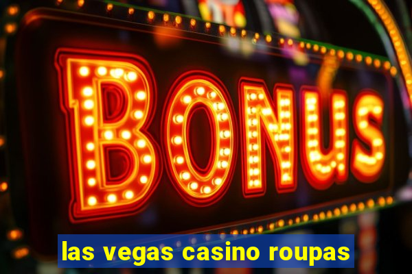 las vegas casino roupas