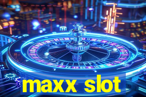 maxx slot