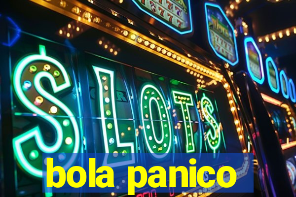 bola panico