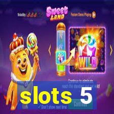 slots 5