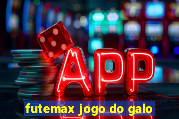 futemax jogo do galo