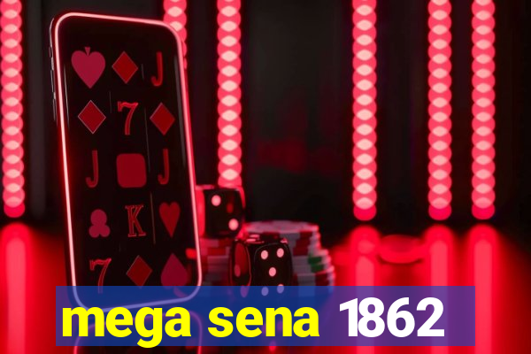 mega sena 1862