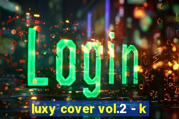 luxy cover vol.2 - k