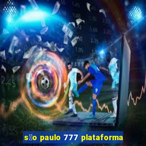 s茫o paulo 777 plataforma