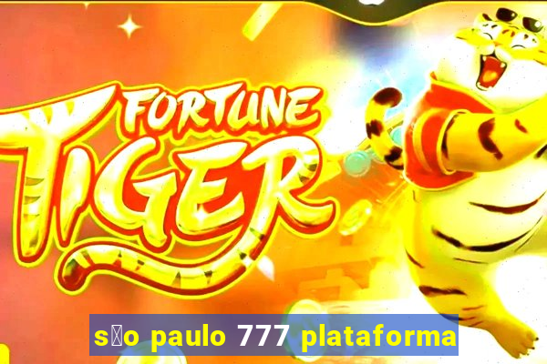 s茫o paulo 777 plataforma