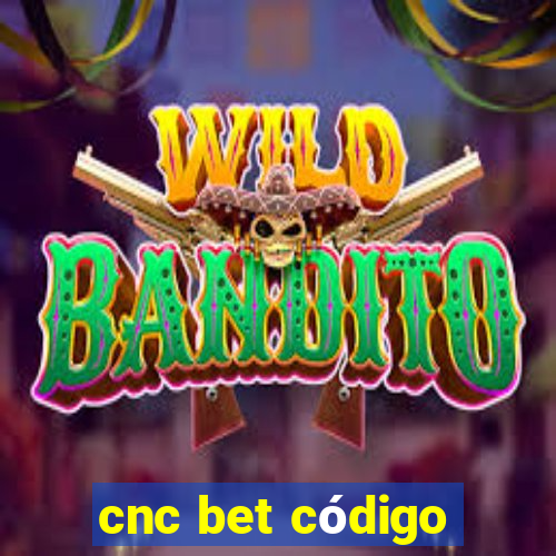 cnc bet código