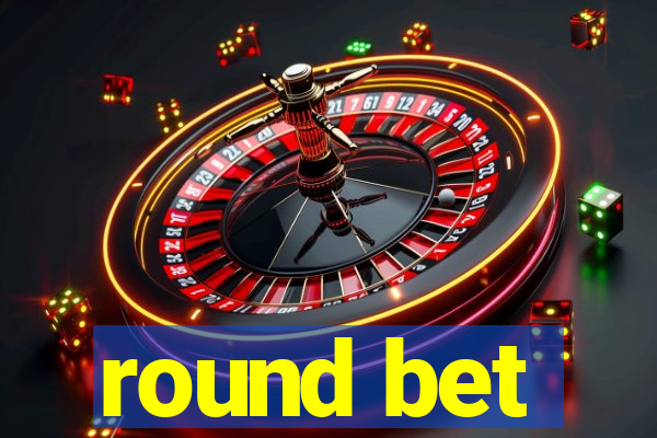 round bet