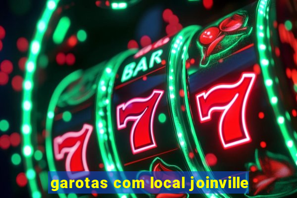 garotas com local joinville