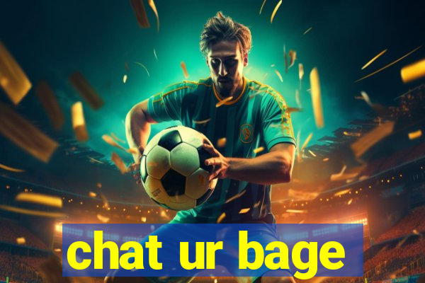 chat ur bage