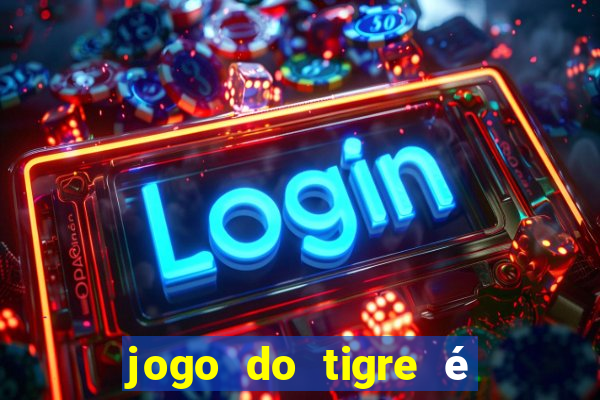 jogo do tigre é legalizado no brasil